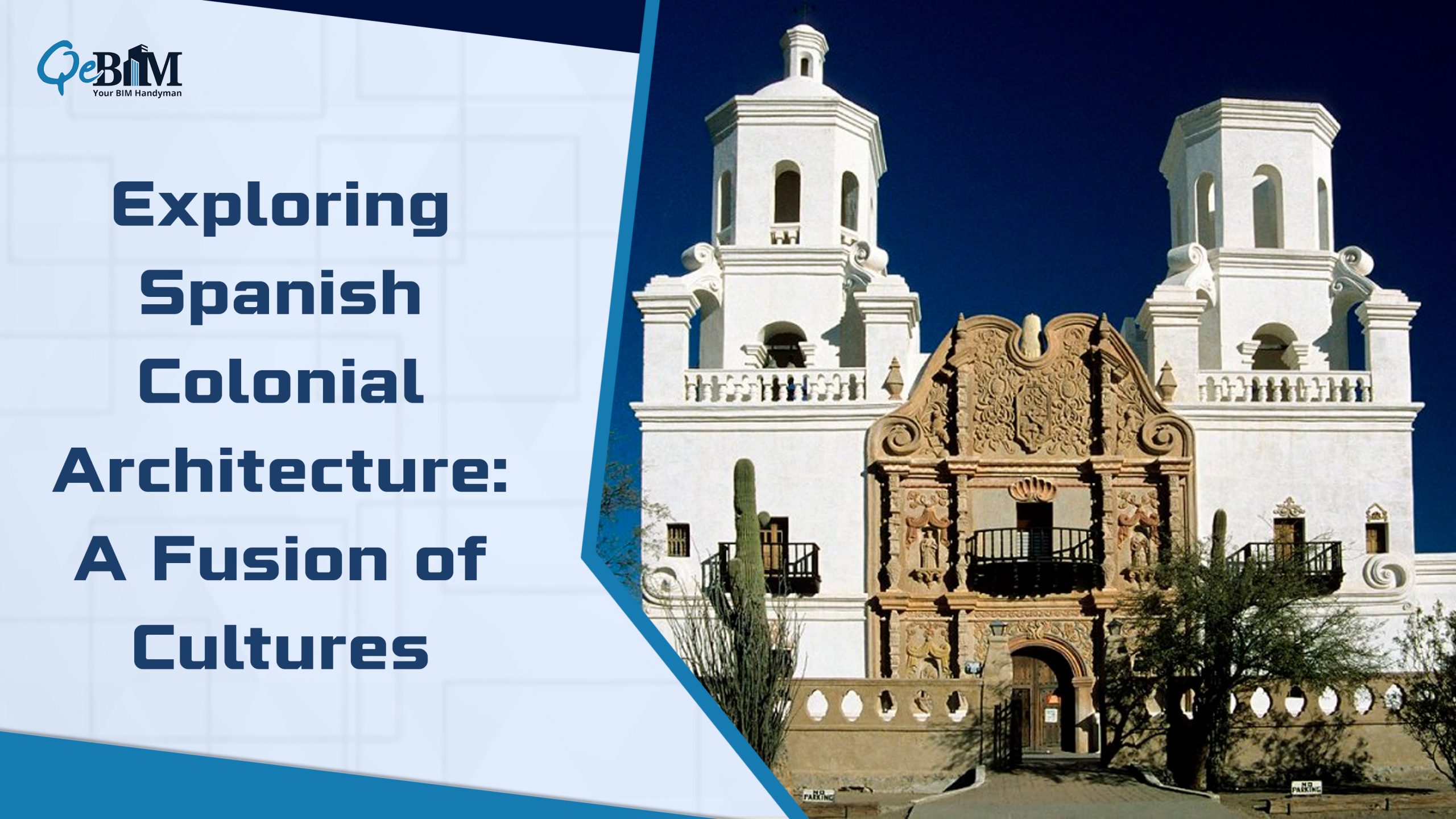 Exploring Spanish Colonial Architecture: A Fusion of Cultures