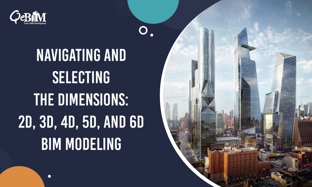 Navigating and Selecting the Dimensions: 2D, to 6D BIM Modeling