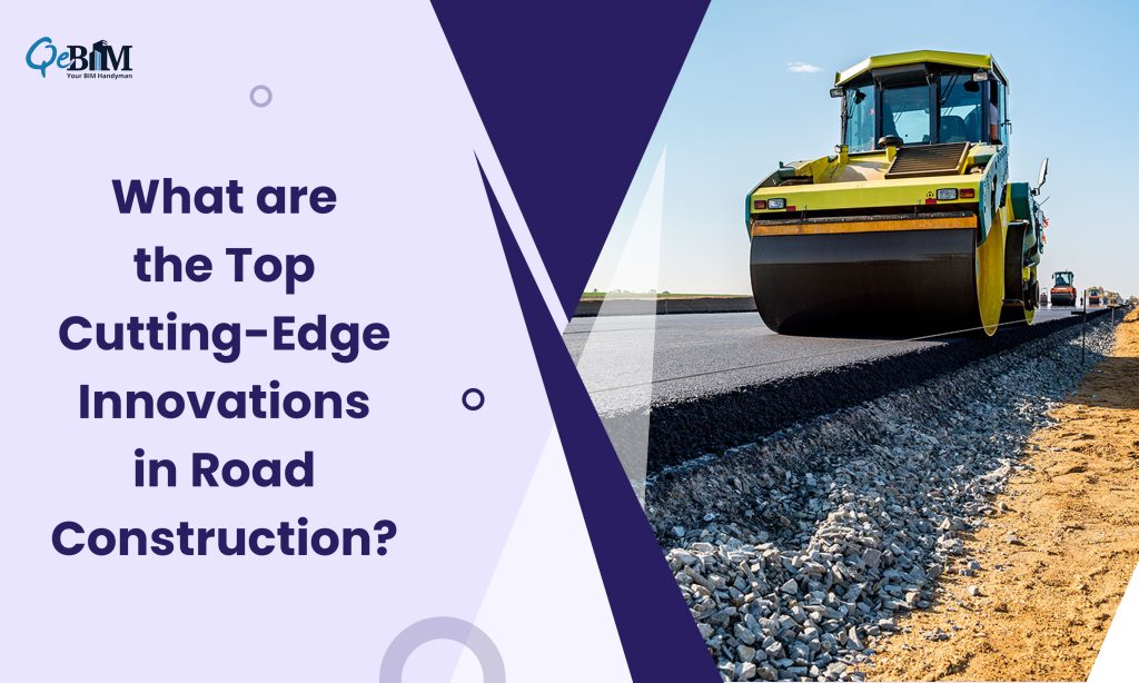 What are the Top Cutting-Edge Innovations in Road Construction?