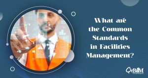 What are the Common Standards in Facilities Management?