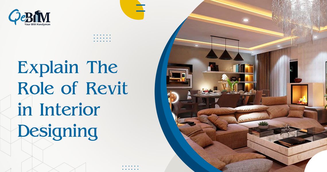 Explain The Role of Revit in Interior Designing