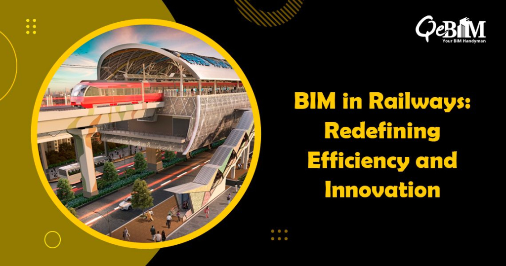 BIM in Railways: Redefining Efficiency and Innovation