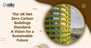 The UK Net Zero Carbon Buildings Standard: A Vision for a Sustainable Future