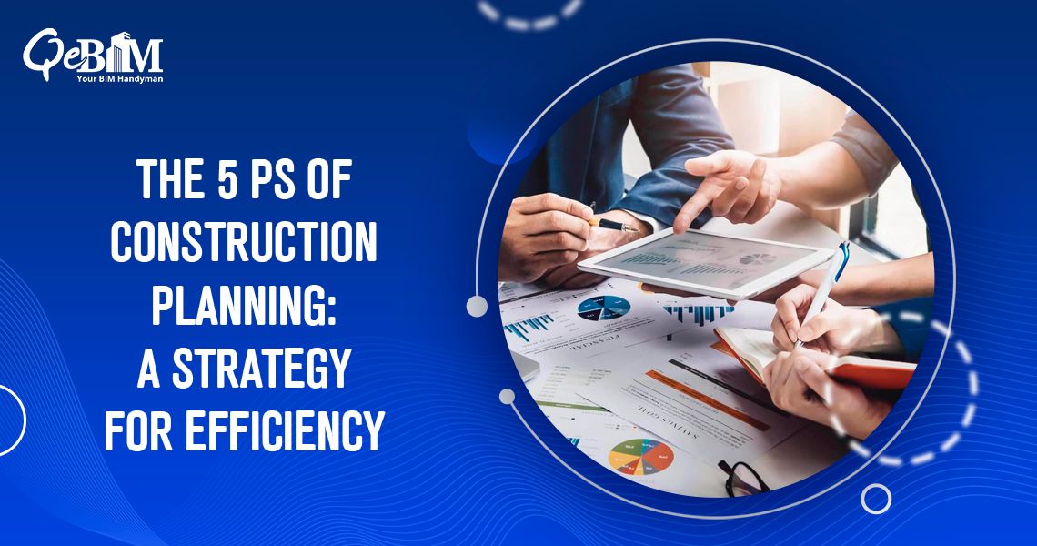 The 5 Ps of Construction Planning: A Strategy for Efficiency